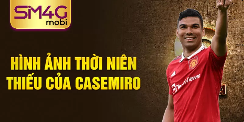 Hình ảnh thời niên thiếu của casemiro