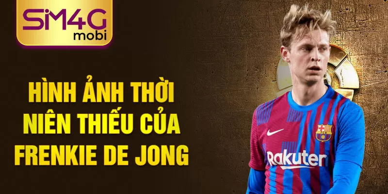 Hình ảnh thời niên thiếu của frenkie de jong