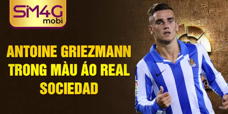 Antoine Griezmann trong màu áo Real Sociedad