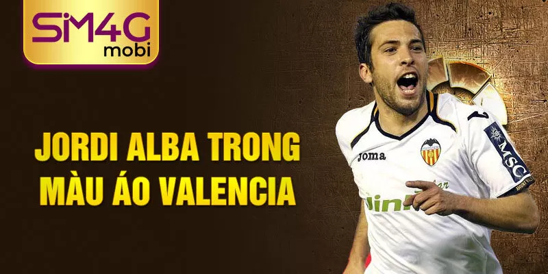 Jordi Alba trong màu áo Valencia