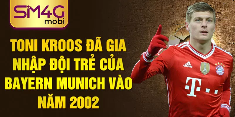 Toni Kroos đã gia nhập đội trẻ của Bayern Munich vào năm 2002