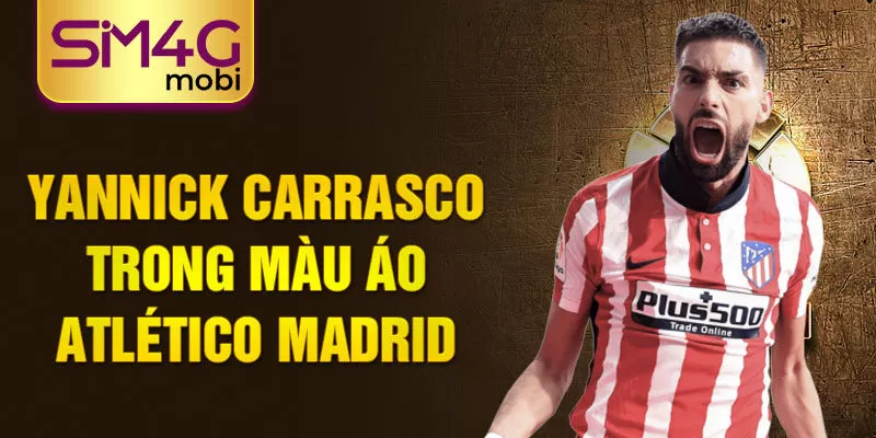 Yannick Carrasco trong màu áo Atlético Madrid