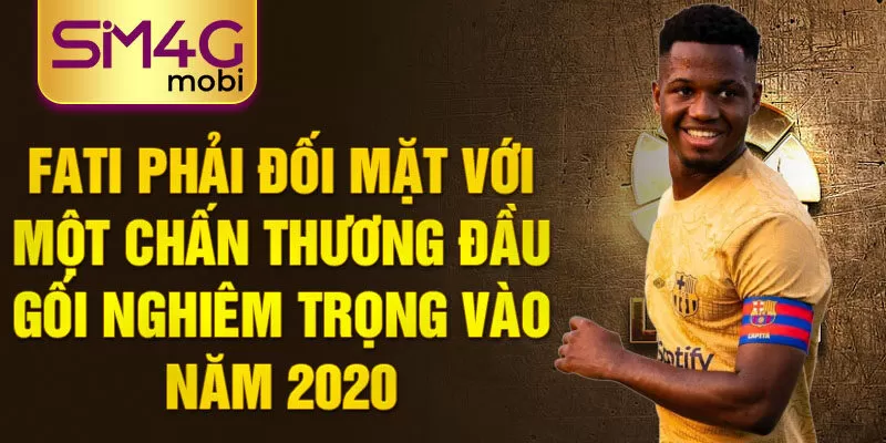 Fati phải đối mặt với một chấn thương đầu gối nghiêm trọng vào năm 2020