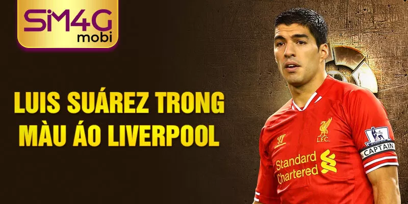 Luis Suárez trong màu áo Liverpool