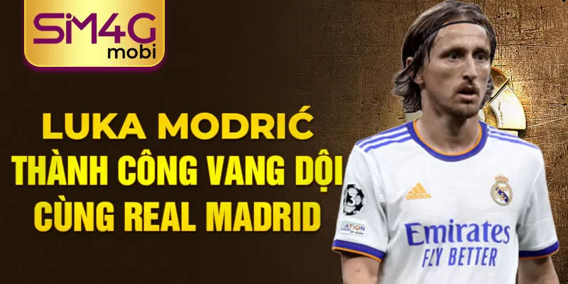 Luka Modrić thành công vang dội cùng Real Madrid