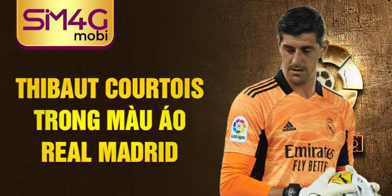 Thibaut Courtois trong màu áo Real Madrid