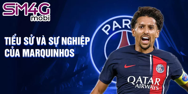 Tiểu sử và sự nghiệp của Marquinhos