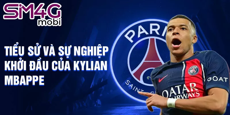 Tiểu sử và sự nghiệp khởi đầu của Kylian Mbappe