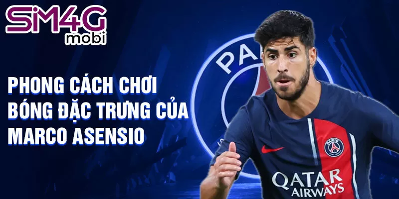 Phong cách chơi bóng đặc trưng của Marco Asensio