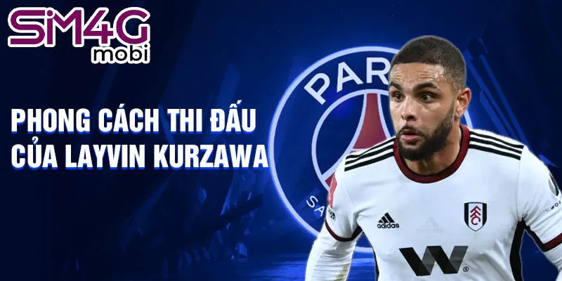 Phong cách thi đấu của Layvin Kurzawa