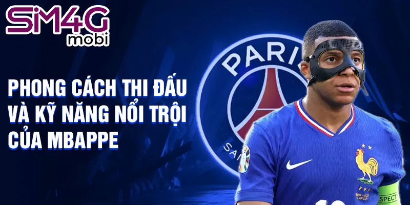 Phong cách thi đấu và kỹ năng nổi trội của Mbappe