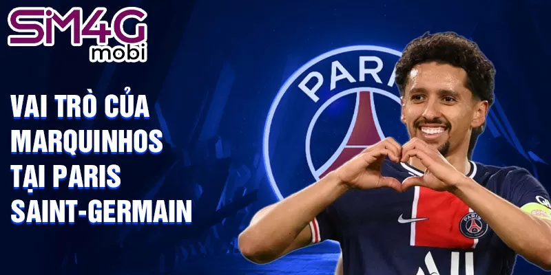 Vai trò của Marquinhos tại Paris Saint-Germain