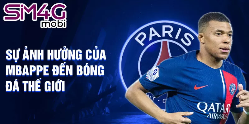 Sự ảnh hưởng của Mbappe đến bóng đá thế giới