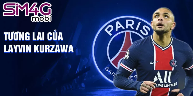 Tương lai của Layvin Kurzawa