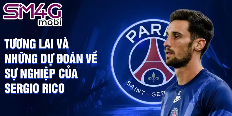 Tương lai và những dự đoán về sự nghiệp của Sergio Rico