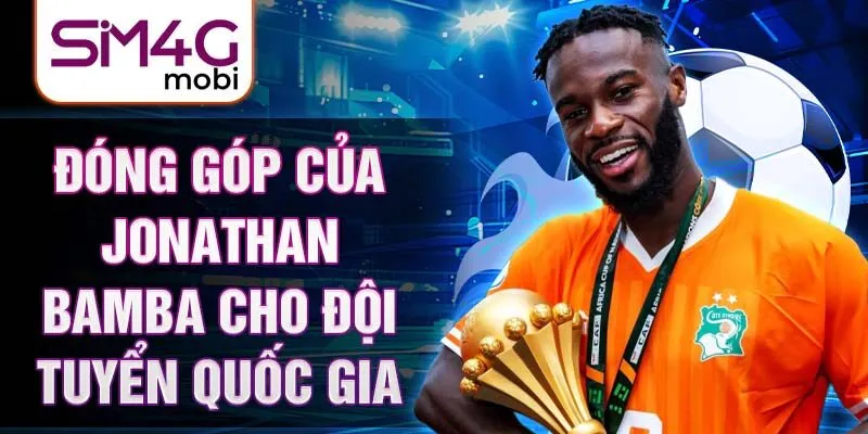 Đóng góp của Jonathan Bamba cho đội tuyển quốc gia