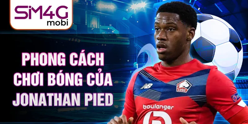 Phong cách chơi bóng của Jonathan Pied