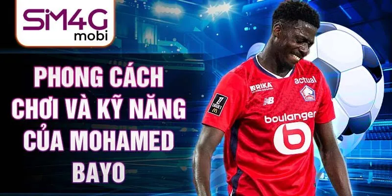 Phong cách chơi và kỹ năng của Mohamed Bayo