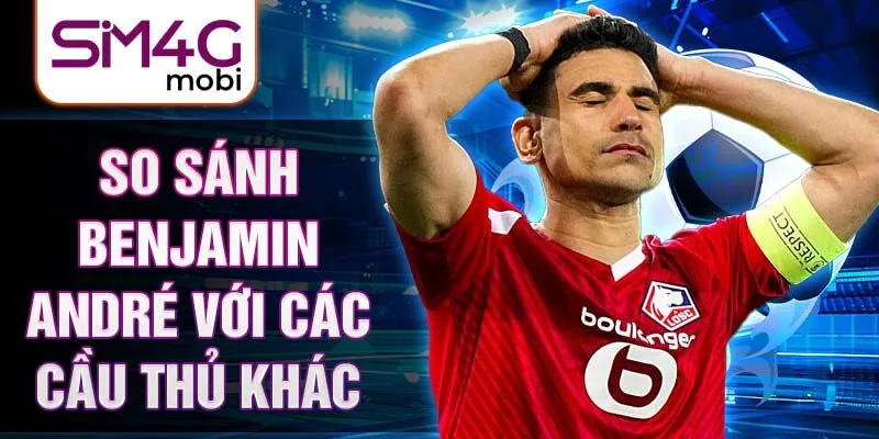 So sánh Benjamin André với các cầu thủ khác