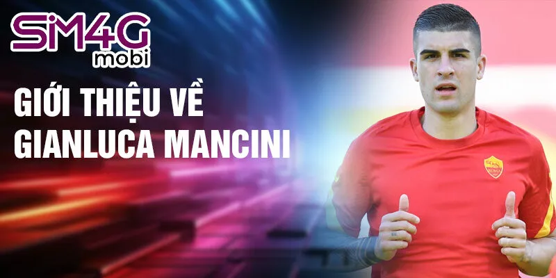 Giới thiệu về Gianluca Mancini
