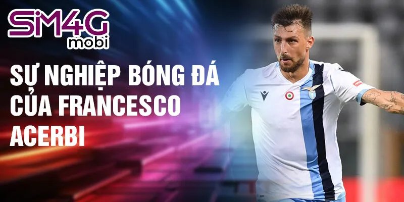 Sự nghiệp bóng đá của Francesco Acerbi