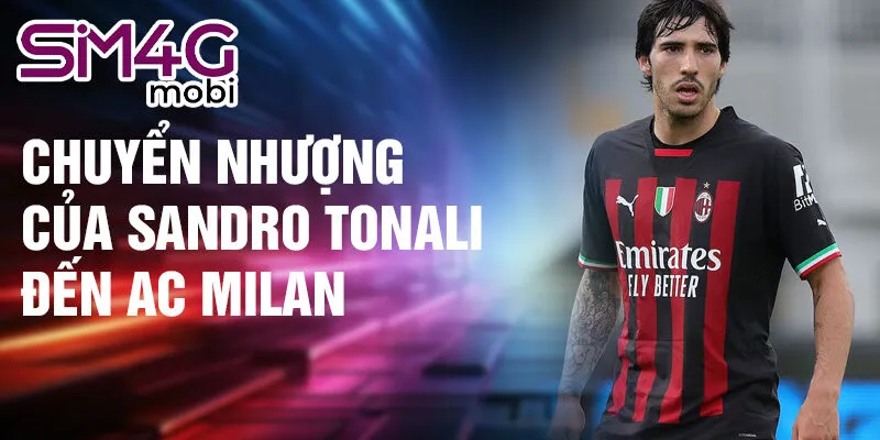 Chuyển nhượng của Sandro Tonali đến AC Milan