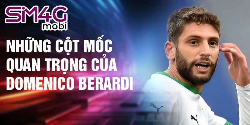 Những cột mốc quan trọng của Domenico Berardi trong sự nghiệp