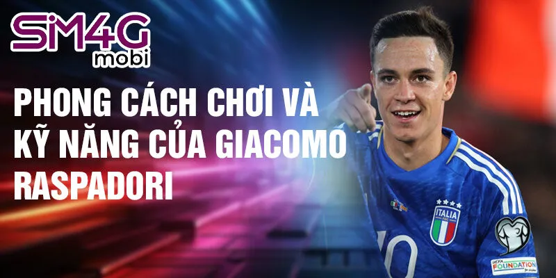 Phong cách chơi và kỹ năng của Giacomo Raspadori