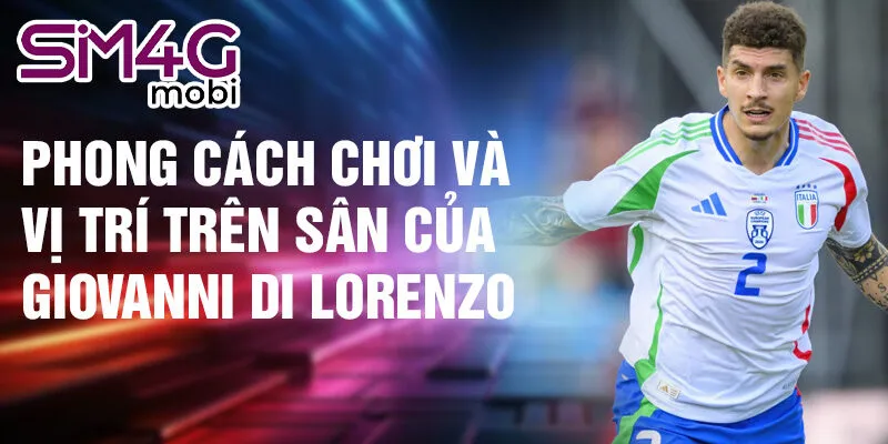 Phong cách chơi và vị trí trên sân của Giovanni Di Lorenzo